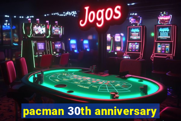 pacman 30th anniversary